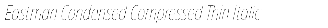 Eastman Condensed Compressed Thin Italic